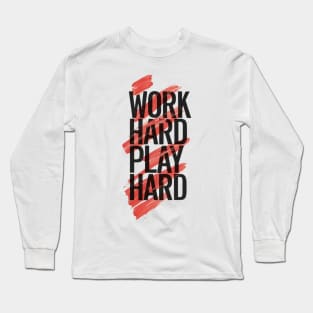 Work hard play hard Long Sleeve T-Shirt
